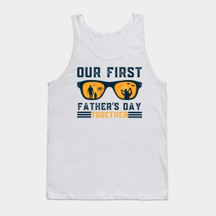 Our First Father Day Together Sunglasses Summer Dad Tank Top